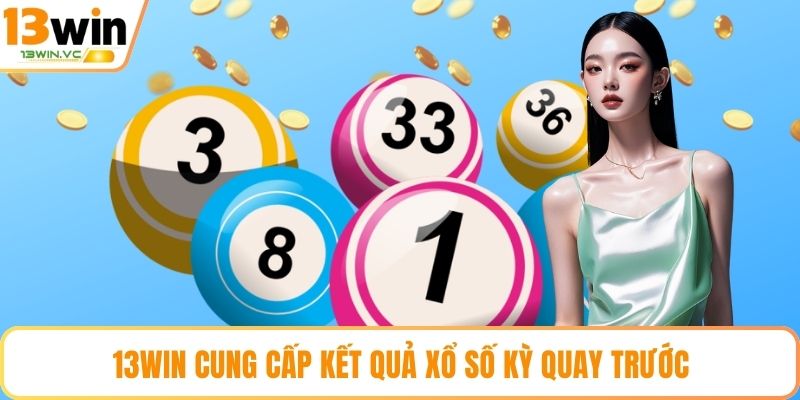 13win cung cấp kết quả xổ số kỳ quay trước
