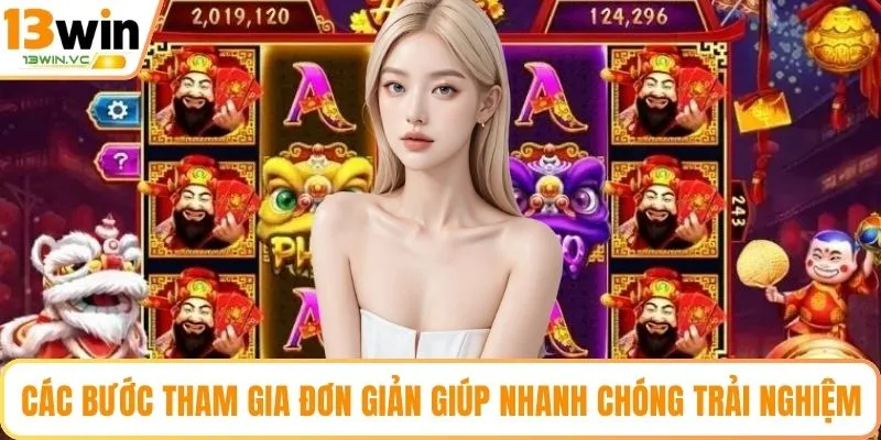 Các bước tham gia đơn giản giúp người chơi nhanh chóng trải nghiệm