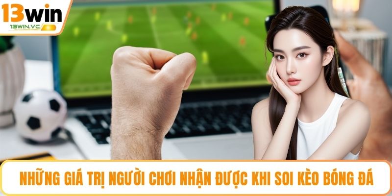 Những giá trị người chơi nhận được khi soi kèo bóng đá