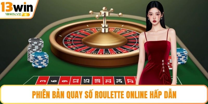 Phiên bản quay số Roulette Online hấp dẫn