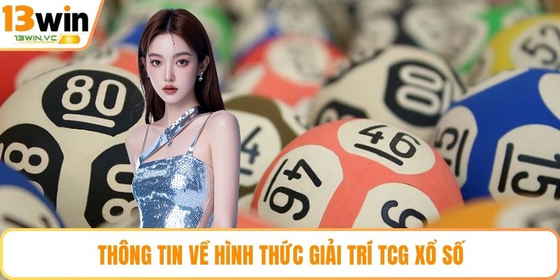 Thông tin về hình thức giải trí TCG Xổ số