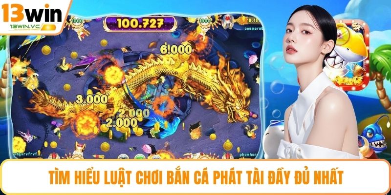 Tìm hiểu luật chơi bắn cá phát tài đầy đủ nhất